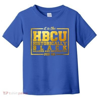 Hbcu Historically Black Colleges Universities Black History Gift Toddler T-Shirt