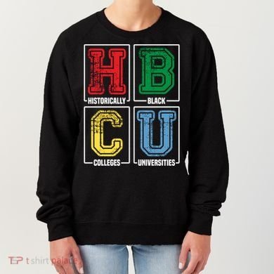 Hbcu Historically Black Colleges Universities Black Pride Gift Women's Sweatshirt