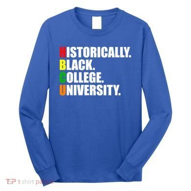 Hbcu Historically Black Colleges University Gift Long Sleeve Shirt