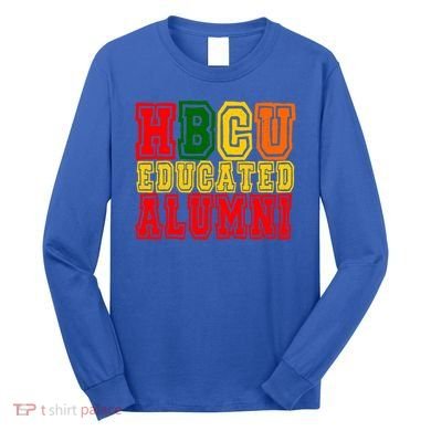 Hbcu Historically Black College Educated Alumni Cool Gift Long Sleeve Shirt