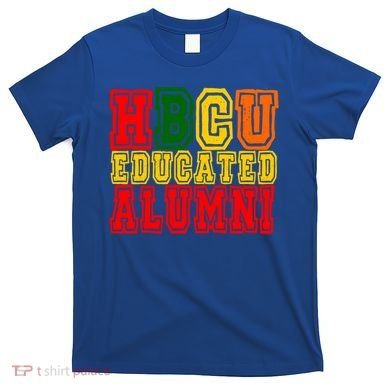 Hbcu Historically Black College Educated Alumni Cool Gift T-Shirt