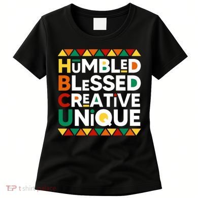 Hbcu Humbled Blessed Creative Unique Historical Black Women's T-Shirt