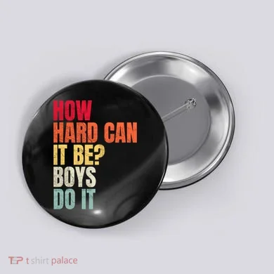How Hard Can It Be Boy.S Do It Button