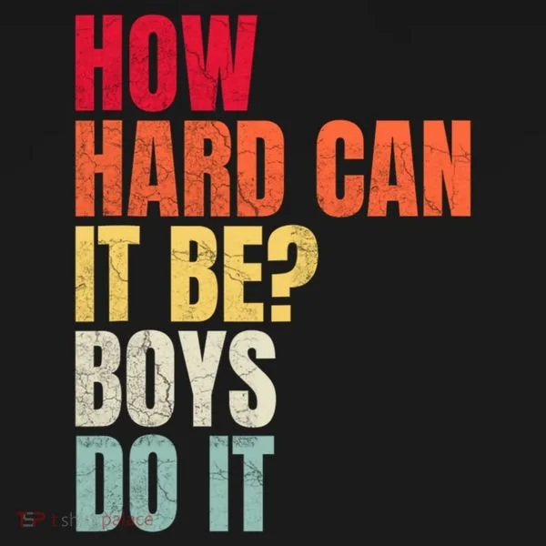 How Hard Can It Be Boy.S Do It Toddler T-Shirt