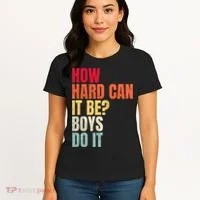How Hard Can It Be Boy.S Do It Women's T-Shirt thumb 4