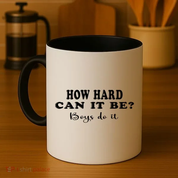 How Hard Can It Be Boy.S Do It Coffee Mug