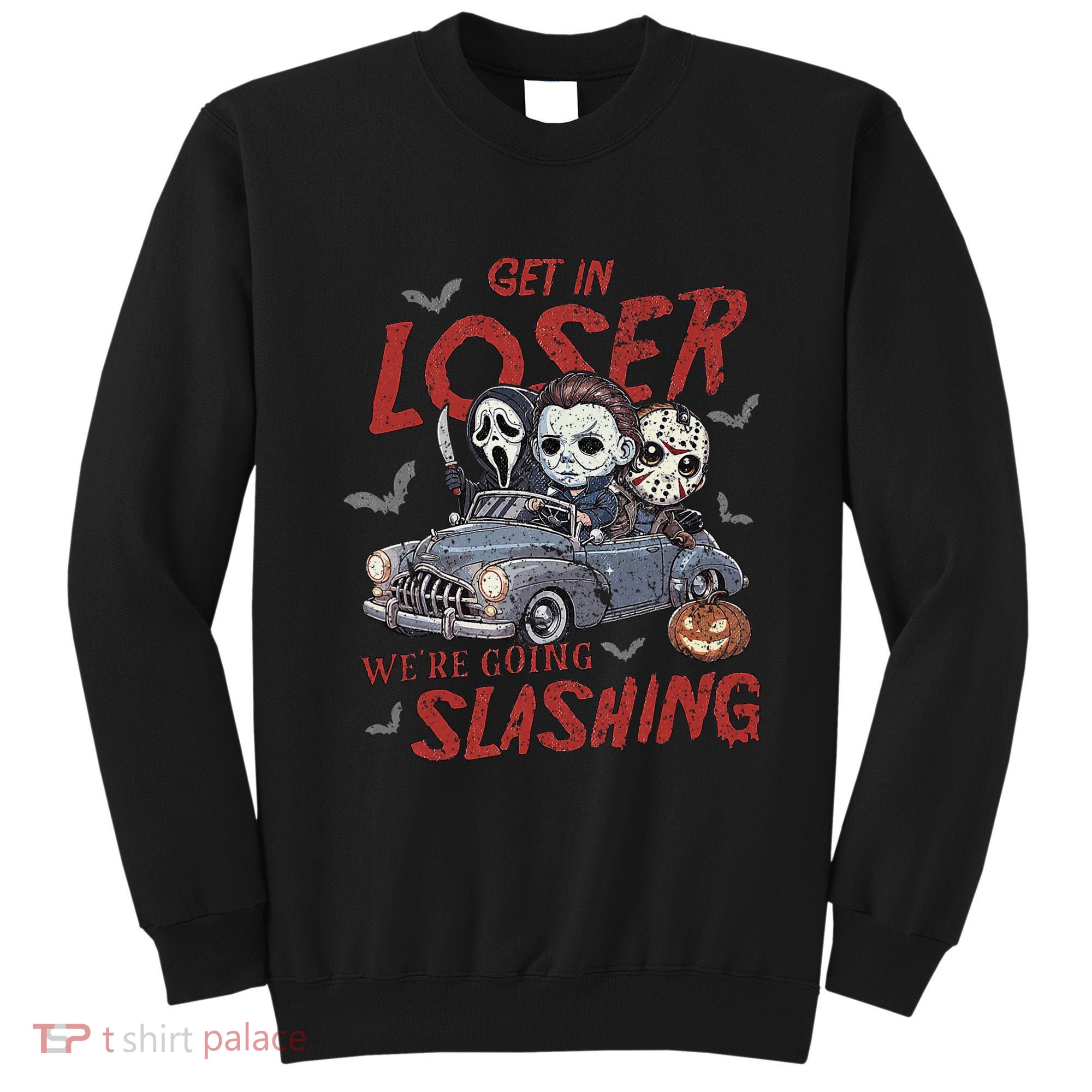 Horror Halloween Character Get In Loser WeRe Going Slashing Sweatshirt
