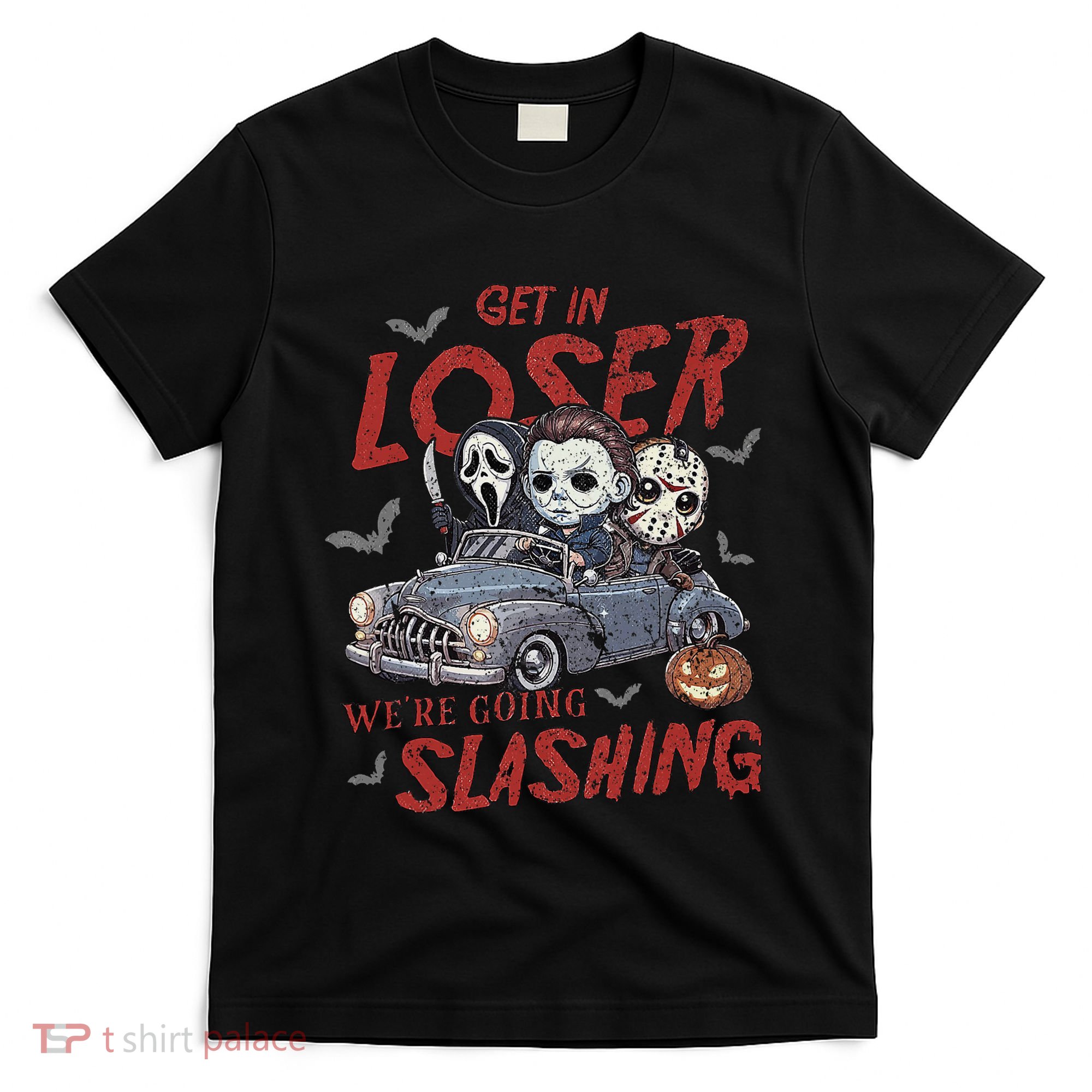 Horror Halloween Character Get In Loser WeRe Going Slashing T-Shirt