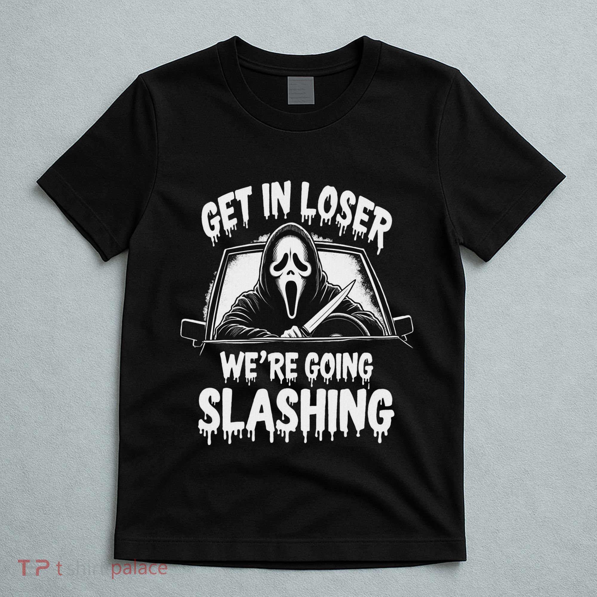 Horror Halloween Character Get In Loser WeRe Going Slashing T-Shirt