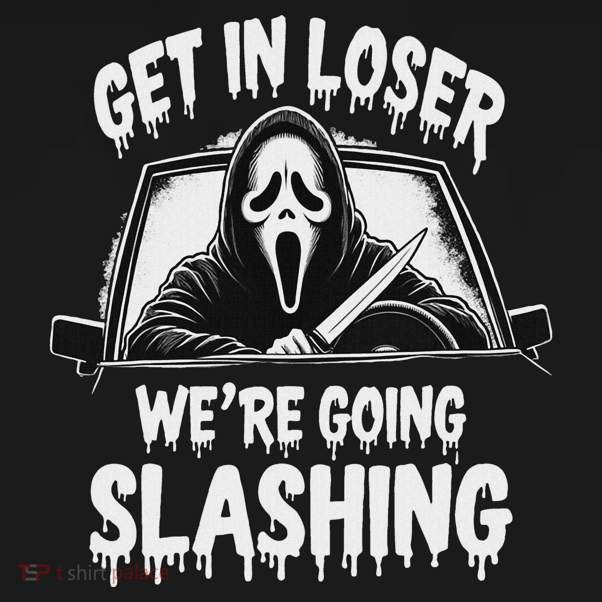 Horror Halloween Character Get In Loser WeRe Going Slashing T-Shirt