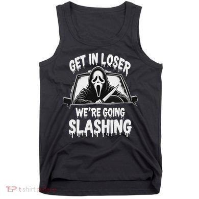 Horror Halloween Character Get In Loser WeRe Going Slashing Tank Top