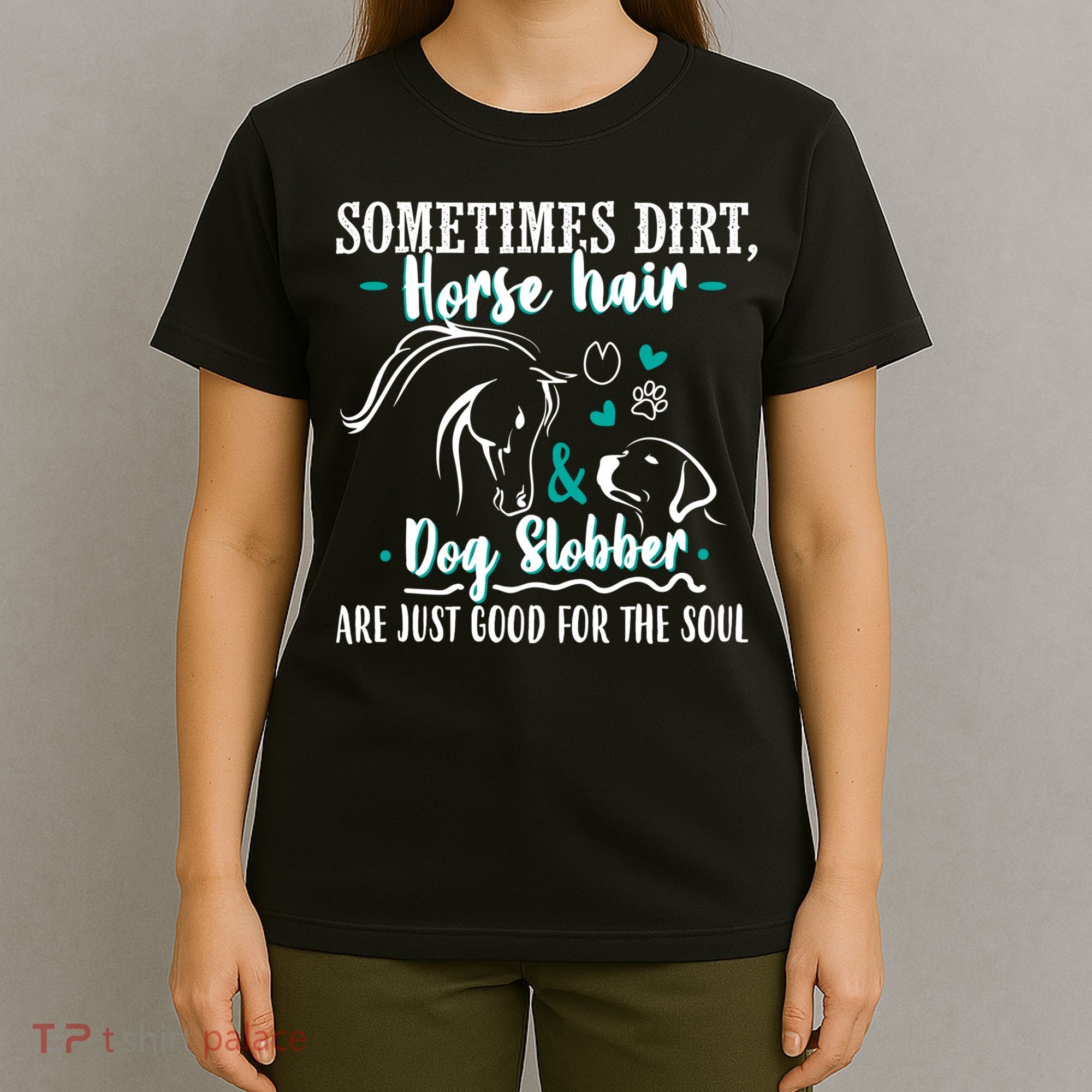 Horse Hair Dog Slobber Gift Riding Horse Cool Gift T-Shirt