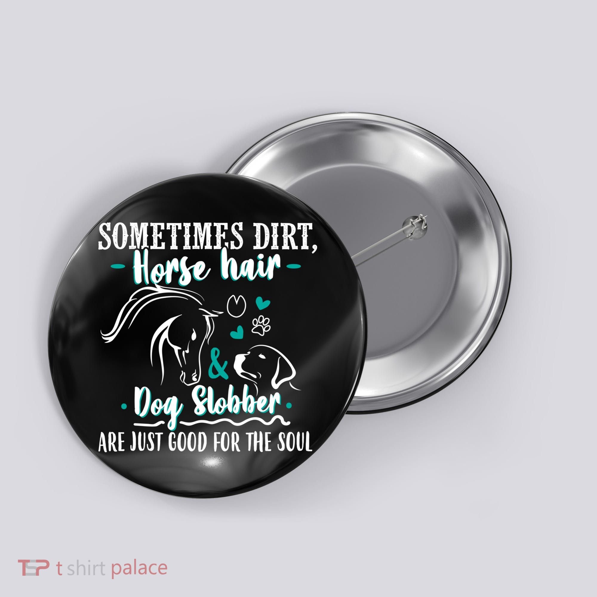 Horse Hair Dog Slobber Gift Riding Horse Cool Gift Button