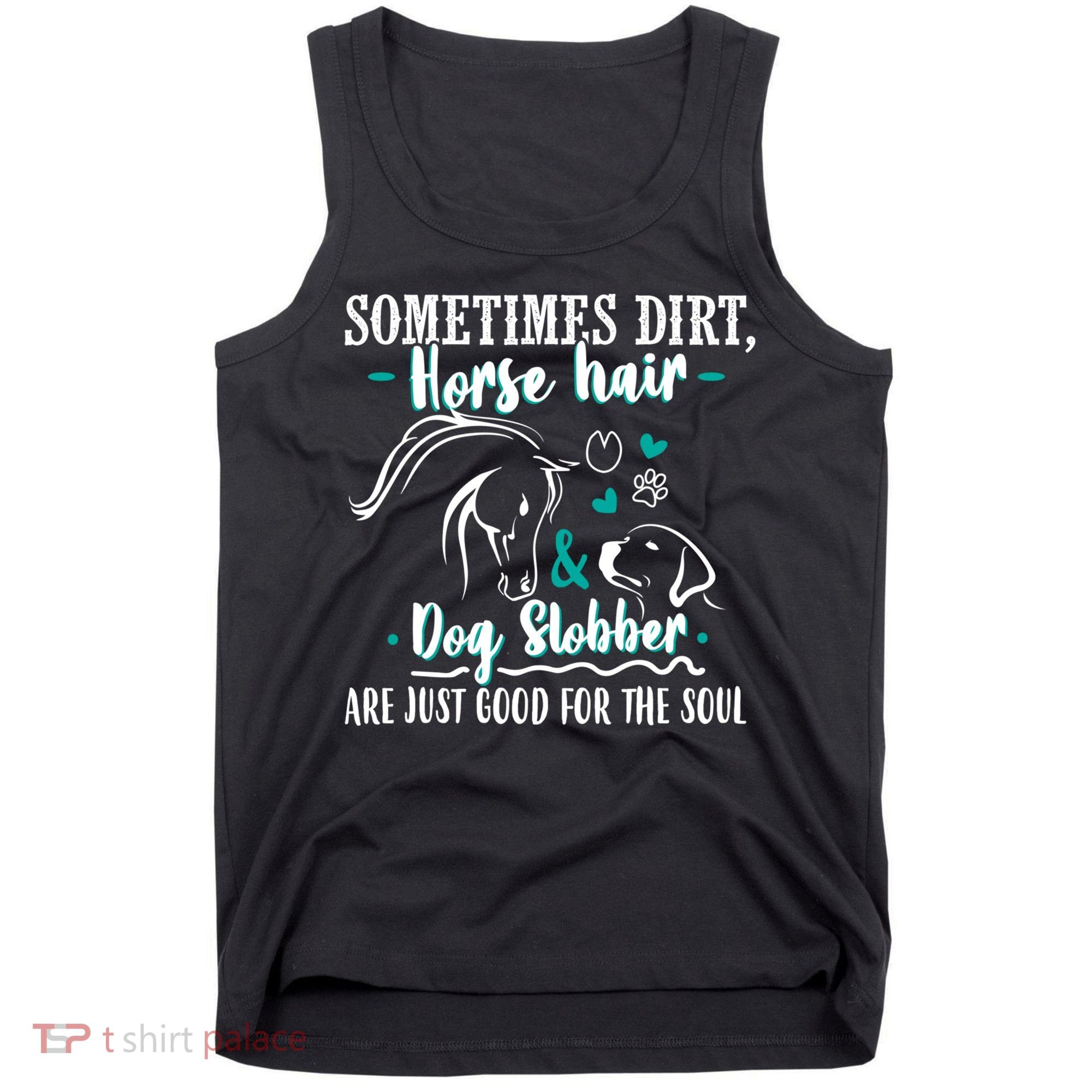 Horse Hair Dog Slobber Gift Riding Horse Cool Gift Tank Top