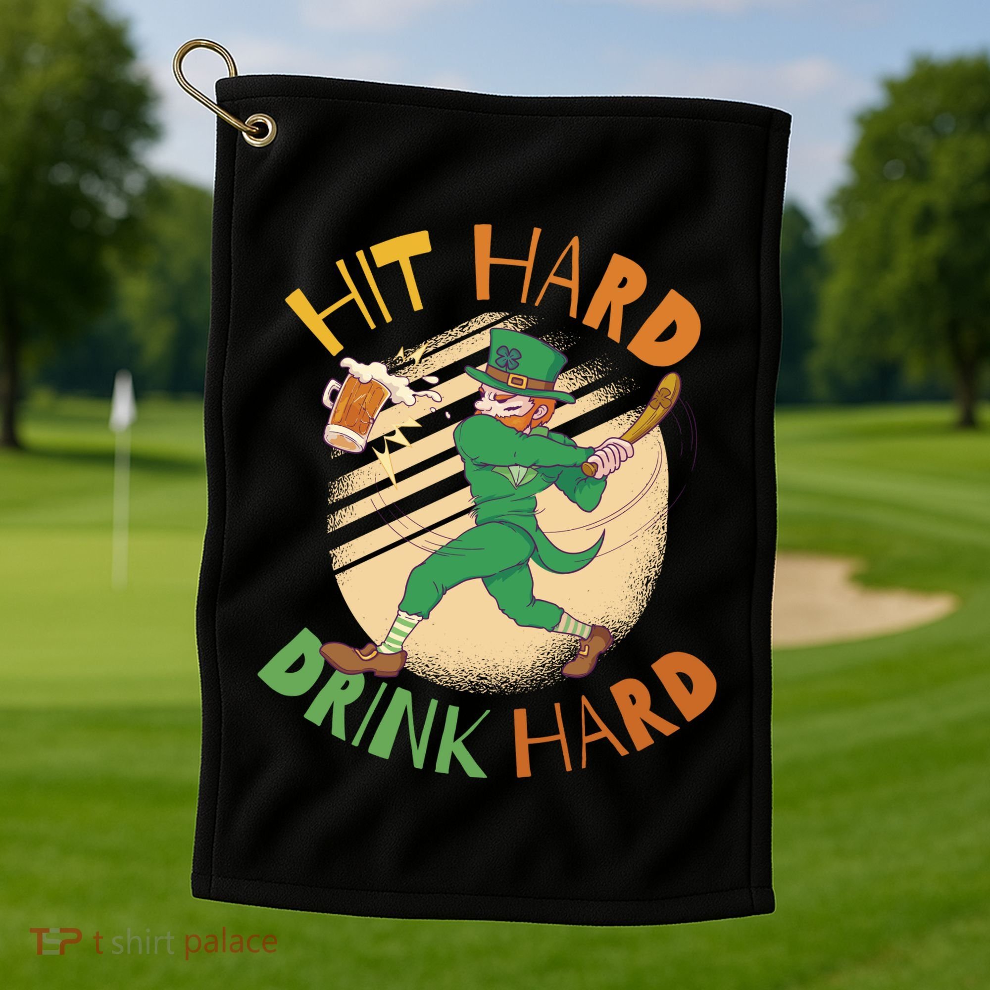 Hit Hard Drink Hard St Patrick's Day Golf Towel