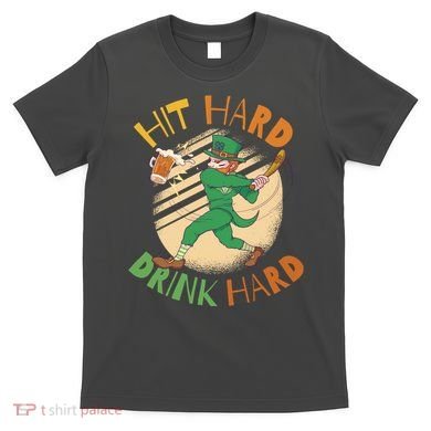 Hit Hard Drink Hard St Patrick's Day T-Shirt