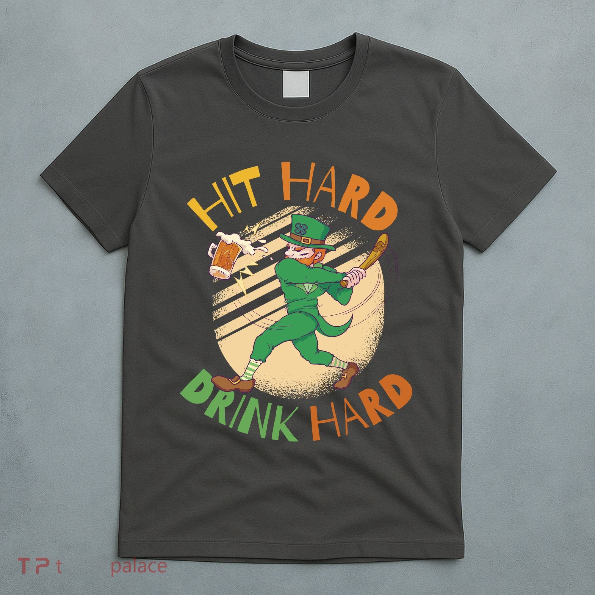 Hit Hard Drink Hard St Patrick's Day T-Shirt