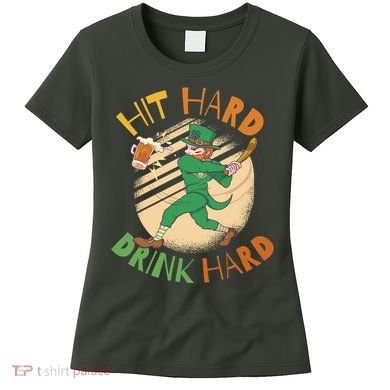 Hit Hard Drink Hard St Patrick's Day Women's T-Shirt