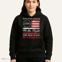Have Had Enough We The People The Red Wave Is Coming Hoodie thumb 5