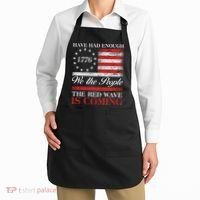 Have Had Enough We The People The Red Wave Is Coming Apron thumb 2