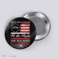 Have Had Enough We The People The Red Wave Is Coming Button thumb 0