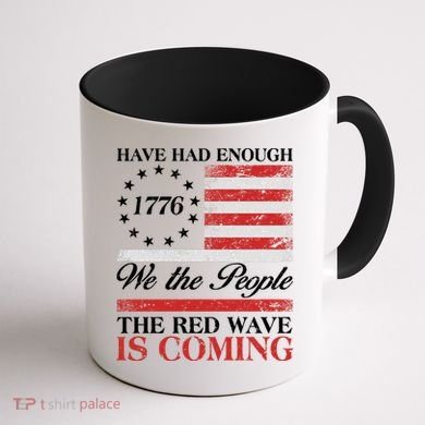 Have Had Enough We The People The Red Wave Is Coming Coffee Mug back