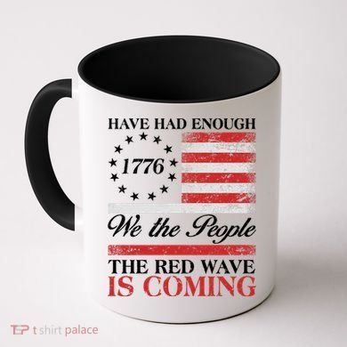 Have Had Enough We The People The Red Wave Is Coming Coffee Mug