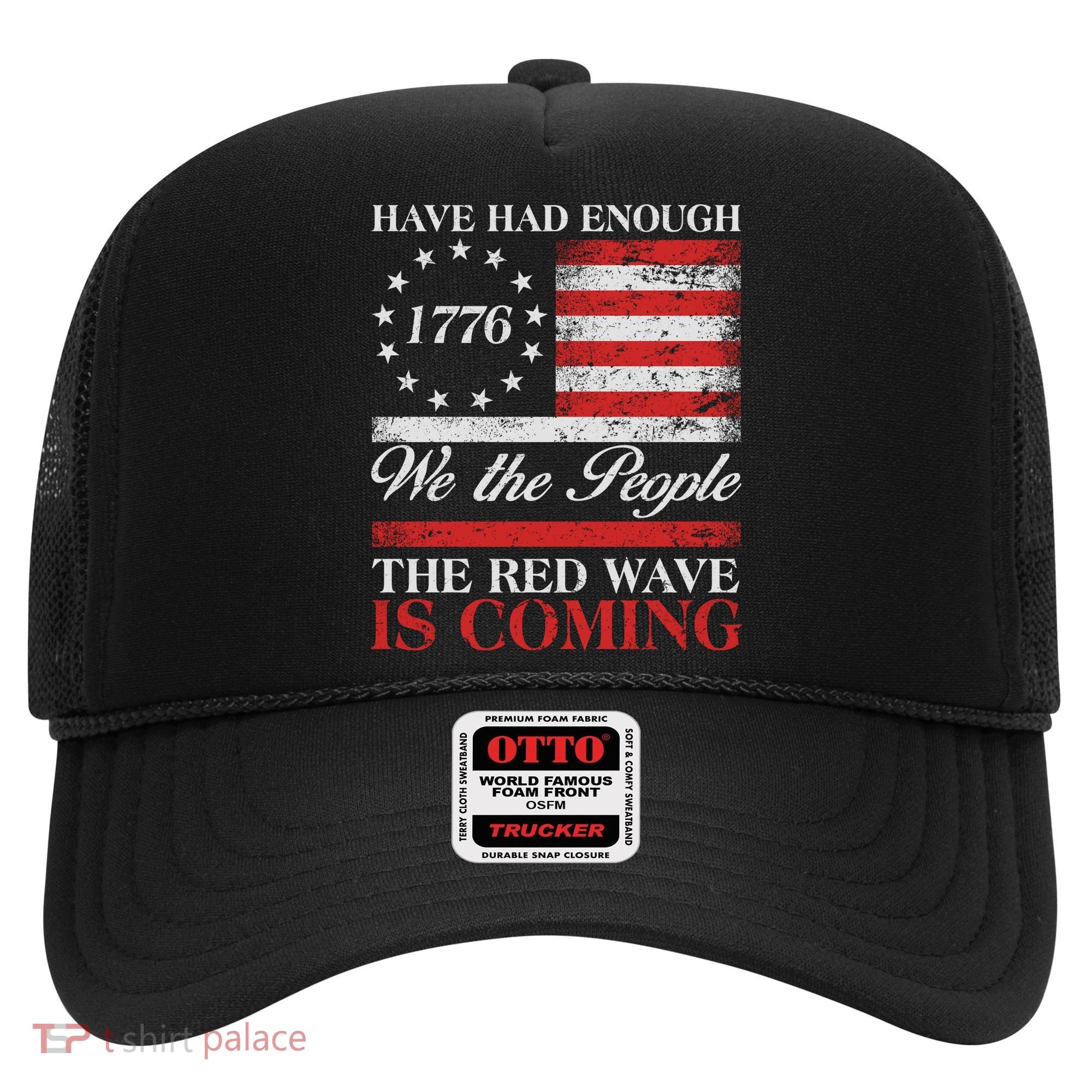 Have Had Enough We The People The Red Wave Is Coming Hat