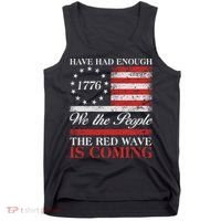 Have Had Enough We The People The Red Wave Is Coming Tank Top thumb 0