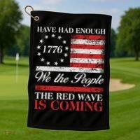 Have Had Enough We The People The Red Wave Is Coming Golf Towel thumb 1