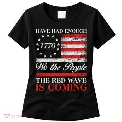 Have Had Enough We The People The Red Wave Is Coming Women's T-Shirt