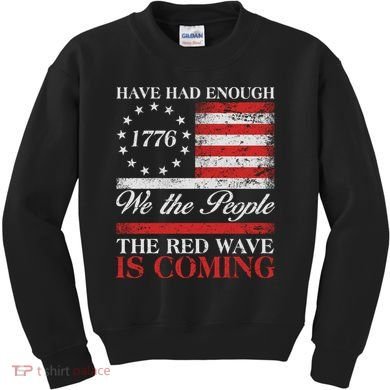 Have Had Enough We The People The Red Wave Is Coming Kids Sweatshirt
