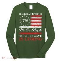 Have Had Enough We The People The Red Wave Is Coming Long Sleeve Shirt thumb 0
