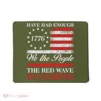 Have Had Enough We The People The Red Wave Is Coming Mousepad thumb 0