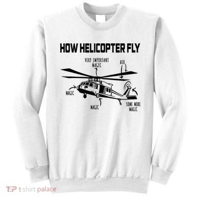 How Helicopters Fly Funny Helicopter Pilot Rotorcraft Pilot Sweatshirt