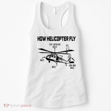 How Helicopters Fly Funny Helicopter Pilot Rotorcraft Pilot Women's Tank Top