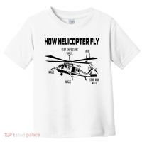 How Helicopters Fly Funny Helicopter Pilot Rotorcraft Pilot Toddler T-Shirt thumb 0