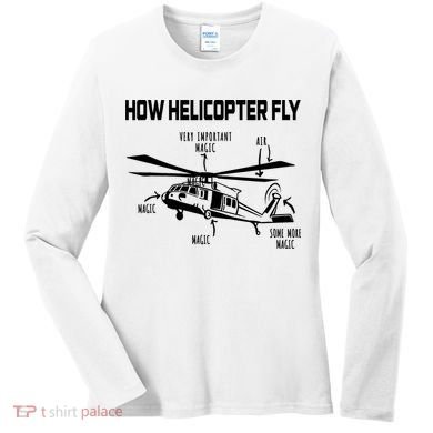How Helicopters Fly Funny Helicopter Pilot Rotorcraft Pilot Women's Long Sleeve Shirt
