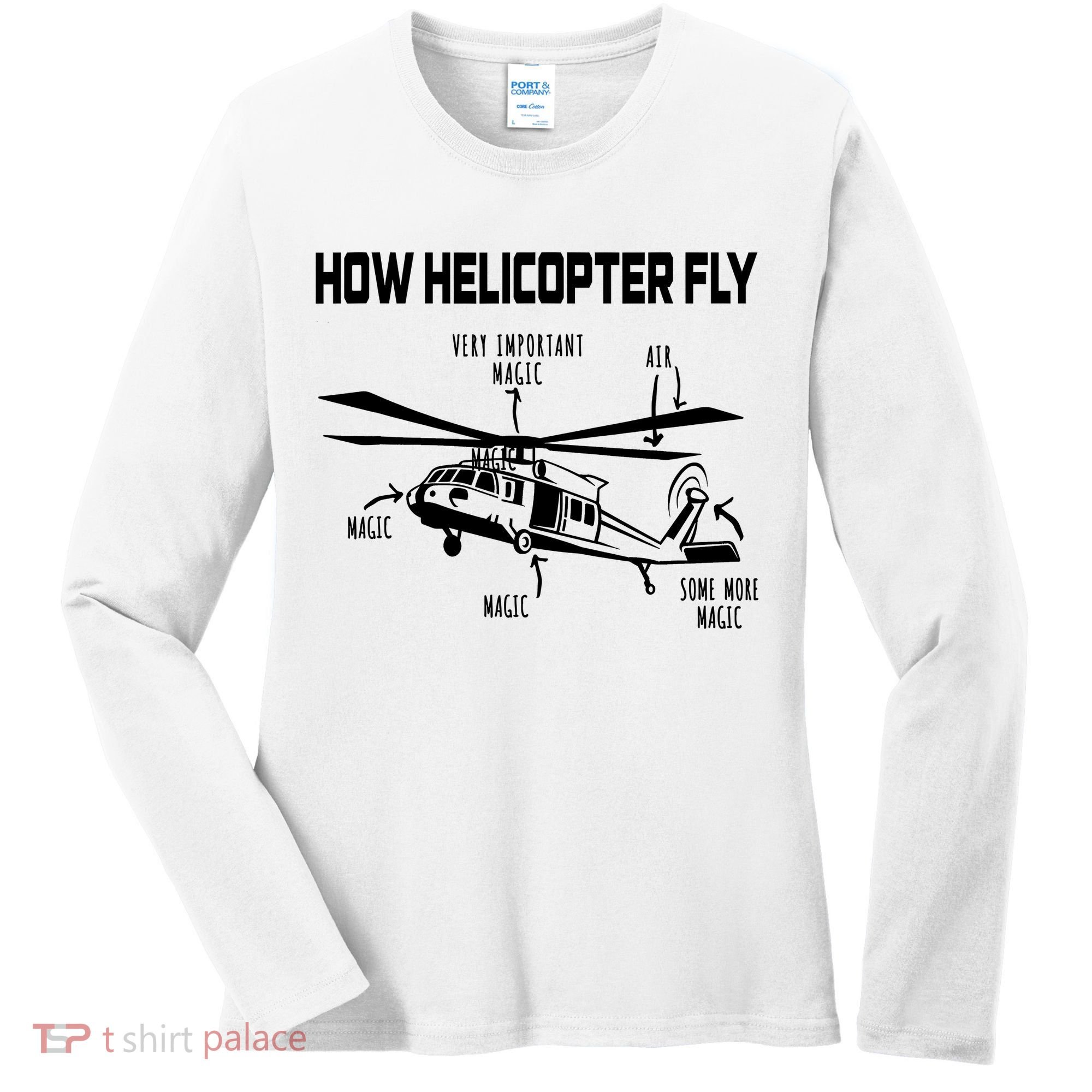 How Helicopters Fly Funny Helicopter Pilot Rotorcraft Pilot Women's Long Sleeve Shirt