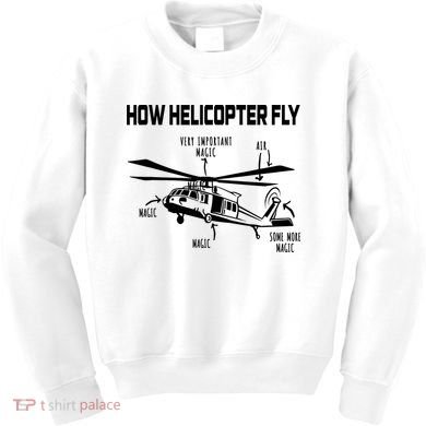 How Helicopters Fly Funny Helicopter Pilot Rotorcraft Pilot Kids Sweatshirt