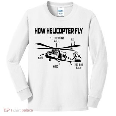 How Helicopters Fly Funny Helicopter Pilot Rotorcraft Pilot Kids Long Sleeve Shirt
