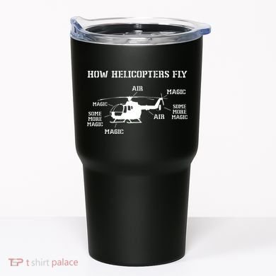 How Helicopters Fly Funny Helicopter Pilot Tumbler