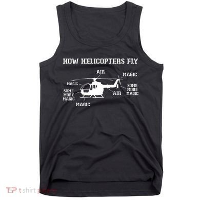 How Helicopters Fly Funny Helicopter Pilot Tank Top