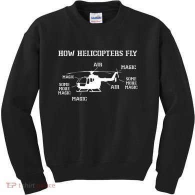 How Helicopters Fly Funny Helicopter Pilot Kids Sweatshirt
