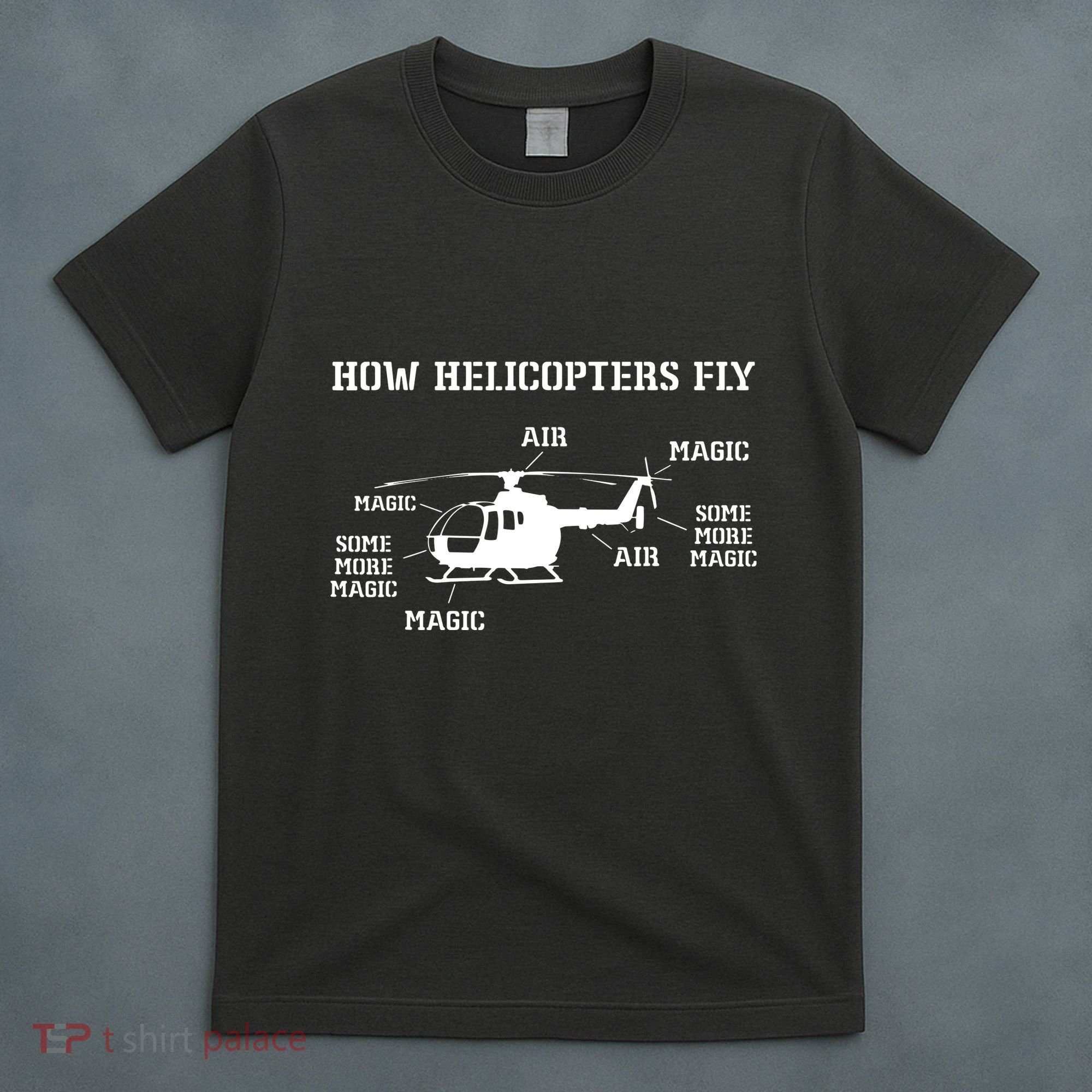 How Helicopters Fly Funny Helicopter Pilot T-Shirt