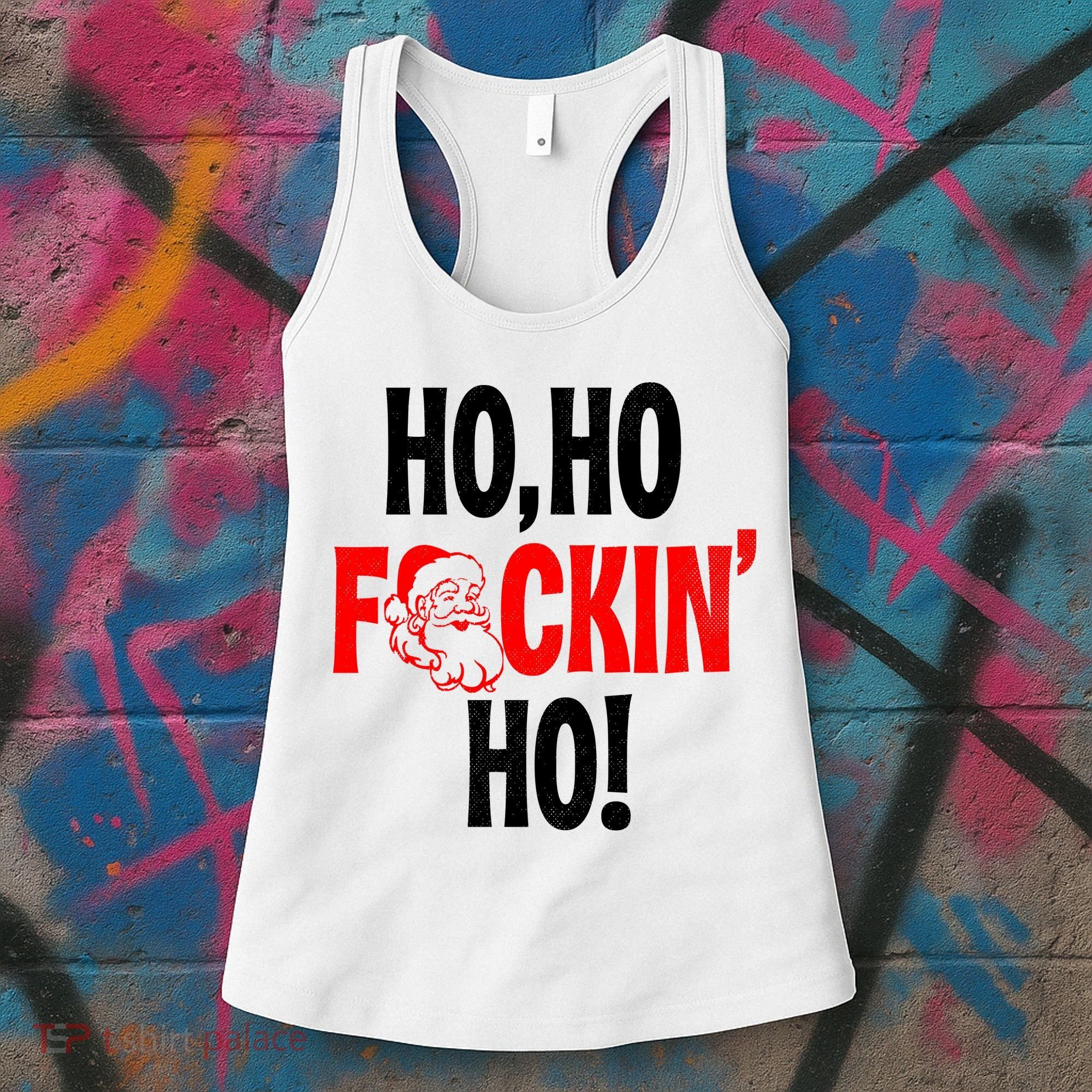 Ho Ho Fuckin Ho Santa Funny X-Mas Christmas Women's Tank Top