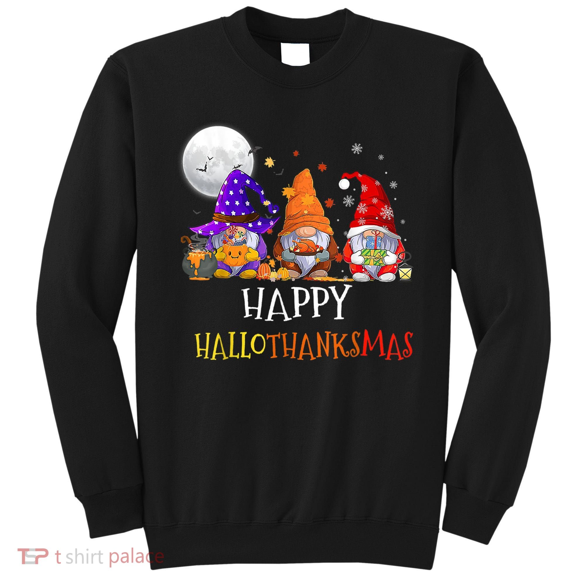 Happy Hallothanksmas Gnomes Halloween Christmas Thanksgiving Sweatshirt