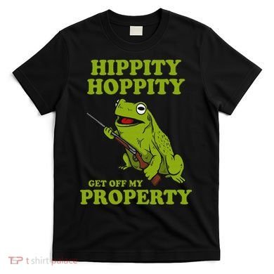 Hippity Hoppity Get Off My Property Frog Meme T-Shirt