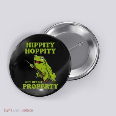 Hippity Hoppity Get Off My Property Frog Meme Button