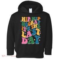 Hip Hip Hooray Its The Last Day Schools Out Toddler Hoodie thumb 0